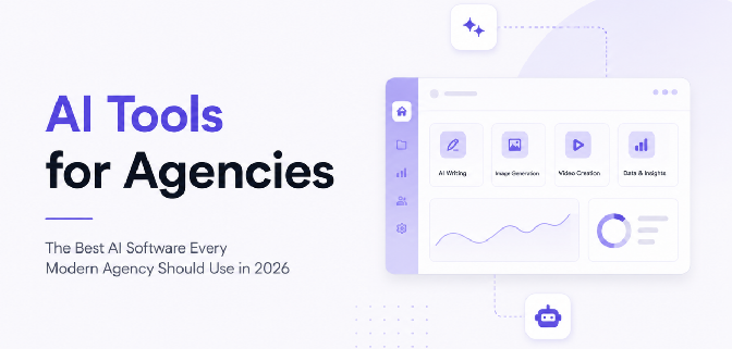 AI Tools for Agencies: The Best AI Software Every Modern Agency Should Use in 2026